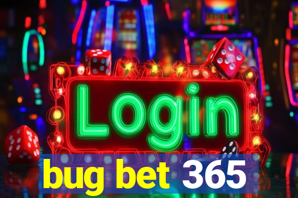 bug bet 365